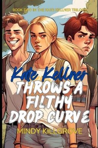 Cover of Kate Kellner Throws a Filthy Drop Curve