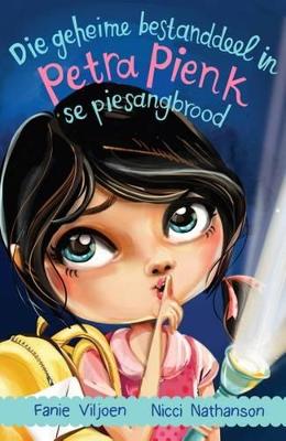 Book cover for Die geheime bestanddeel in Petra Pienk se piesangbrood