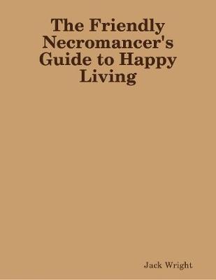 Book cover for The Friendly Necromancer's Guide to Happy Living