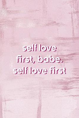 Book cover for Self Love First, Babe. Self Love First