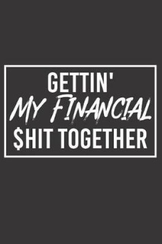 Cover of Gettin' My Financial $hit Together