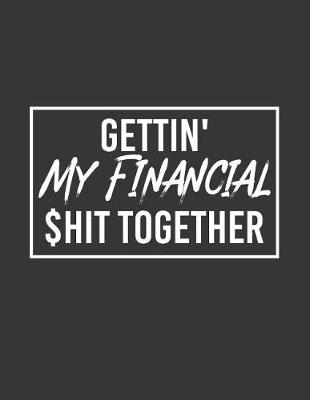 Book cover for Gettin' My Financial $hit Together