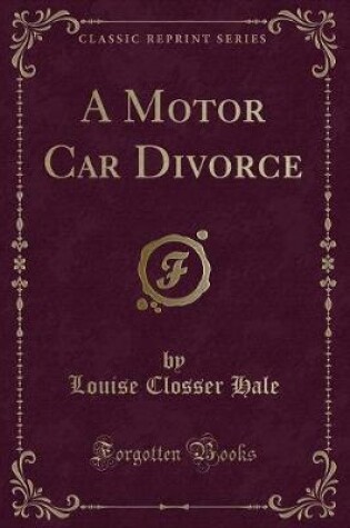 Cover of A Motor Car Divorce (Classic Reprint)