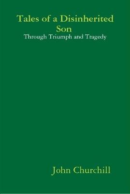 Book cover for Tales of a Disinherited Son Through Triumph and Tragedy