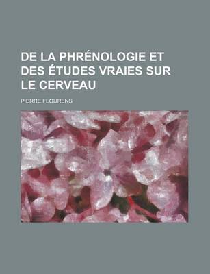 Book cover for de La Phrenologie Et Des Etudes Vraies Sur Le Cerveau