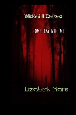 Book cover for wicked lil dreamz- come play with me 1918