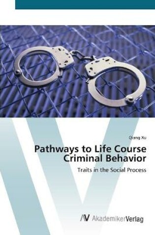 Cover of Pathways to Life Course Criminal Behavior