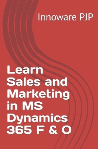 Cover of Learn Sales and Marketing in MS Dynamics 365 F & O