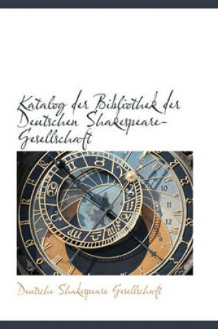 Cover of Katalog Der Bibliothek Der Deutschen Shakespeare-Gesellschaft