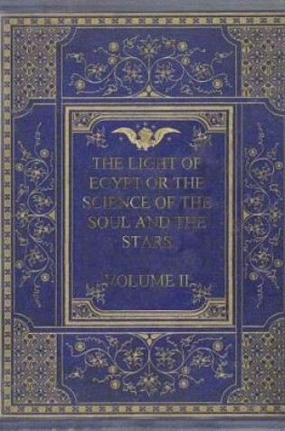 Cover of The Light of Egypt or the Science of the Soul and the Stars Volume II