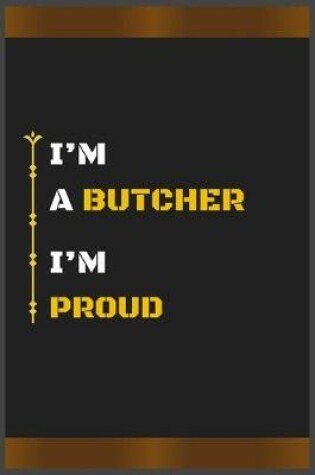 Cover of I'm a Butcher I'm Proud