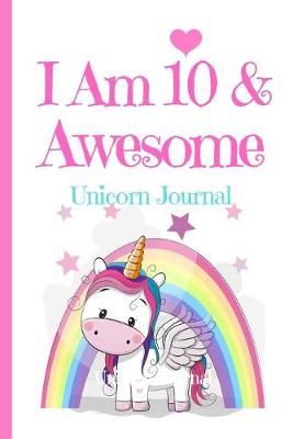 Book cover for Unicorn Journal I Am 10 & Awesome