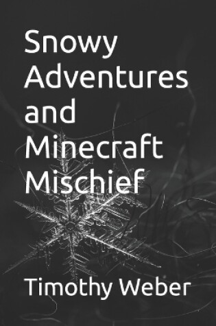 Cover of Snowy Adventures and Minecraft Mischief