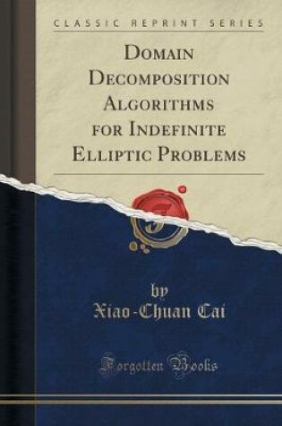 Cover of Domain Decomposition Algorithms for Indefinite Elliptic Problems (Classic Reprint)