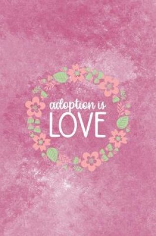 Cover of Adoption Is Love