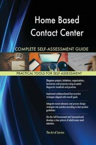 Cover of Home Based Contact Center Complete Self-Assessment Guide