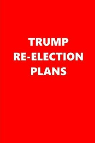 Cover of 2020 Weekly Planner Trump Re-election Plans Text Red White 134 Pages