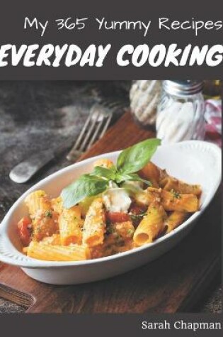 Cover of My 365 Yummy Everyday Cooking Recipes