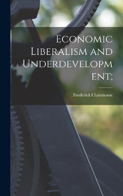 Book cover for Economic Liberalism and Underdevelopment;