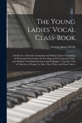 Book cover for The Young Ladies' Vocal Class-book