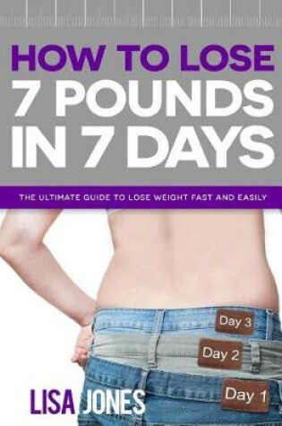 Cover of How to Lose 7 Pounds in 7 Days