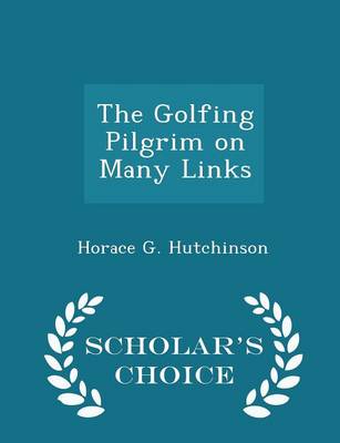 Book cover for The Golfing Pilgrim on Many Links - Scholar's Choice Edition