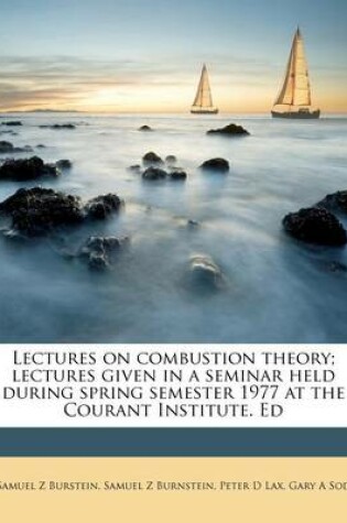 Cover of Lectures on Combustion Theory; Lectures Given in a Seminar Held During Spring Semester 1977 at the Courant Institute. Ed