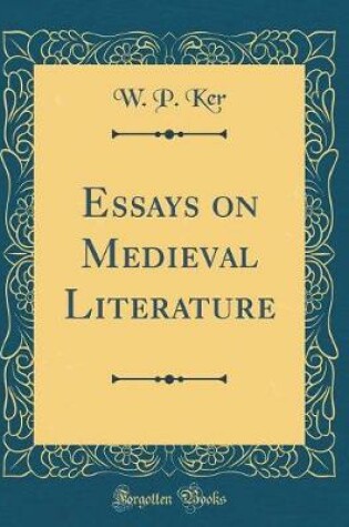 Cover of Essays on Medieval Literature (Classic Reprint)