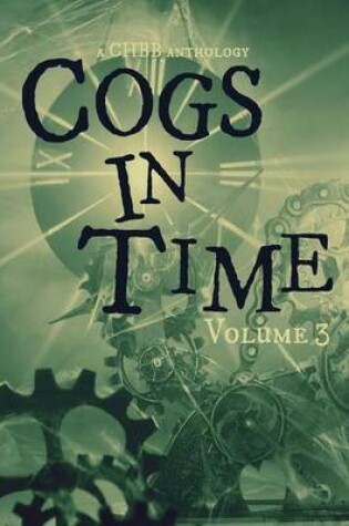 Cover of Cogs in Time Volume Three