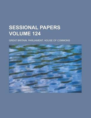 Book cover for Sessional Papers Volume 124