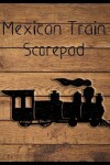 Book cover for Mexican Train Scorepad