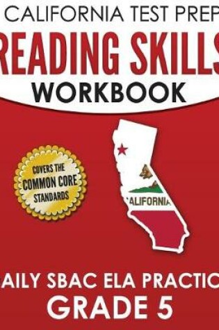 Cover of CALIFORNIA TEST PREP Reading Skills Workbook Daily SBAC ELA Practice Grade 5