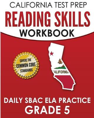 Book cover for CALIFORNIA TEST PREP Reading Skills Workbook Daily SBAC ELA Practice Grade 5