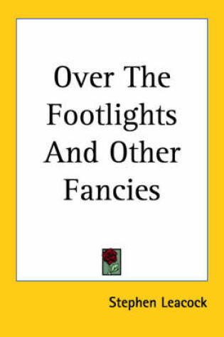 Cover of Over The Footlights And Other Fancies