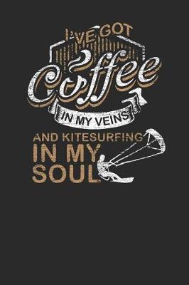 Book cover for I've Got Coffee In My Veins And Kitesurfing In My Soul