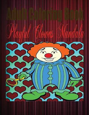 Book cover for Adult Coloring Book: Playful Clowns Mandala