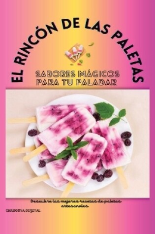 Cover of ]El Rincón de las Paletas-Sabores Mágicos Para Tu Paladar]