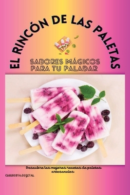 Book cover for ]El Rincón de las Paletas-Sabores Mágicos Para Tu Paladar]