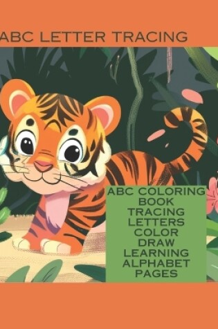 Cover of Alphabet Trace Trace Trace Color & Draw ABC's