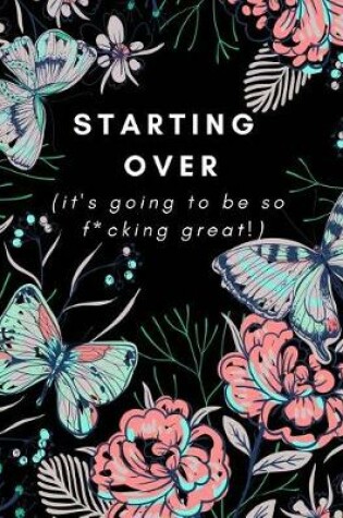 Cover of Starting Over (It's Going To Be So F*cking Great!)