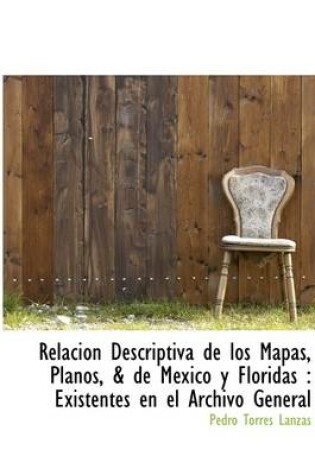 Cover of Relaci N Descriptiva de Los Mapas, Planos, & de Mexico y Floridas