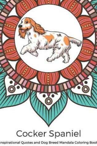 Cover of Cocker Spaniel Inspirational Quotes and Dog Breed Mandala Coloring Book