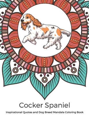 Book cover for Cocker Spaniel Inspirational Quotes and Dog Breed Mandala Coloring Book