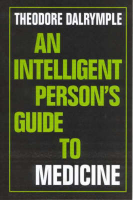 Book cover for An Intelligent Person's Guide to Medicine