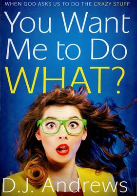 Book cover for You Want Me to Do What?