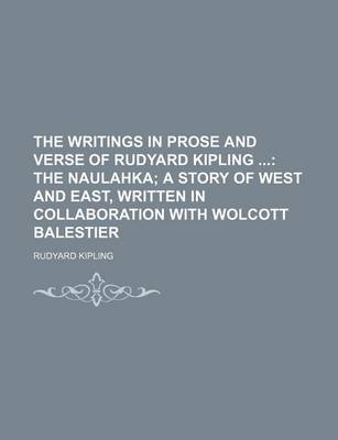 Book cover for The Writings in Prose and Verse of Rudyard Kipling (Volume 10); The Naulahka a Story of West and East, Written in Collaboration with Wolcott Balestier