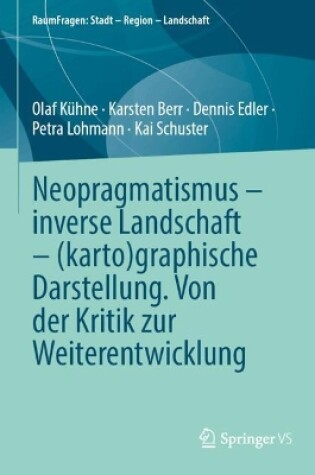 Cover of Neopragmatismus – inverse Landschaft – (karto)graphische Darstellung. Von der Kritik zur Weiterentwicklung