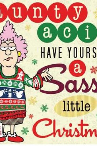 Cover of Aunty Acid: Have Yourself a Sassy Little Christmas