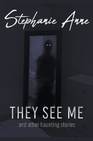 Cover of They See Me and Other Haunting Stories