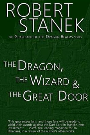 Cover of The Dragon, the Wizard & the Great Door (Book #1 in Guardians of the Dragon Realms)